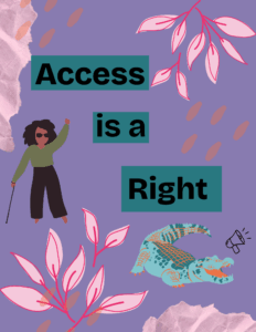 Illustrated graphic with the text “Access is a Right” on a purple background, featuring a person using a white cane, decorative leaves, and a stylized alligator.